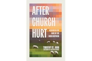 After Church Hurt: Healing in the Care of the Good Shepherd