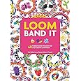 Loom Band It: A Bracelet Making Book for Beginner or Advanced Levels