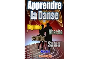 Apprendre la danse - Biguine, Chacha, Samba, Salsa: Niveau 1 (Apprendre à danser les danses de salon t. 2) (French Edition)