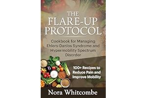 The Flare-Up Protocol: Cookbook for Managing Ehlers-Danlos Syndrome and Hypermobility Spectrum Disorder
