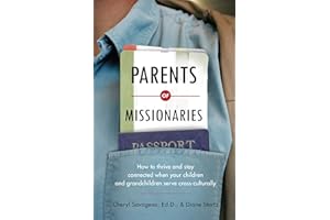 Parents of Missionaries: How to Thrive and Stay Connected When Your Children and Grandchildren Serve Cross-Culturally