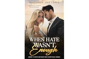 When Hate Wasn't Enough: An Emotional Romantic Suspense (LOVE BEYOND THE FAIRYTALE Book 7)