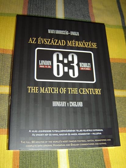 AZ AZ EVSZAZAD MERKOZESE 6:3 (1953) / 6-3 The Match Of The Century / Magyarorszag vs. Anglia
