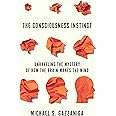 The Consciousness Instinct: Unraveling the Mystery of How the Brain Makes the Mind