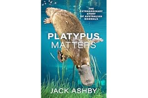 Platypus Matters: The Extraordinary Story of Australian Mammals
