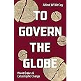To Govern the Globe: World Orders and Catastrophic Change