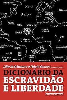 Dicionário da Escravidão e Liberdade. 50 Textos Críticos