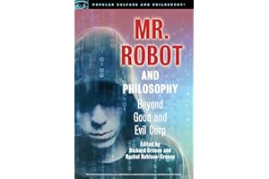 Mr. Robot and Philosophy: Beyond Good and Evil Corp (Popular Culture and Philosophy, 109)