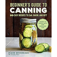 Beginner's Guide to Canning: 90 Easy Recipes to Can, Savor, and Gift book cover