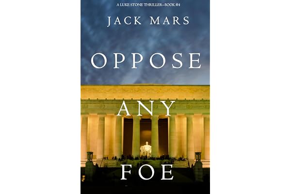 Oppose Any Foe (A Luke Stone Thriller Book 4)