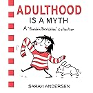 Adulthood is a Myth: A Sarah's Scribbles Collection
