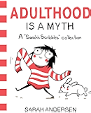 Adulthood Is a Myth: A Sarah's Scribbles Collection