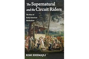 The Supernatural and the Circuit Riders: The Rise of Early American Methodism