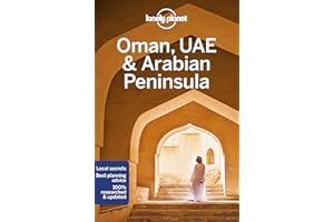 Lonely Planet Oman, UAE & Arabian Peninsula 6 6th Ed.: Detailed Itineraries, Travel Like a Local, Insider Tips, Covers Bahrai