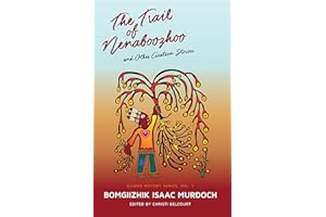Trail of Nenaboozhoo, The: and Other Creation Stories