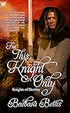 For This Knight Only