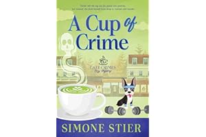 A Cup of Crime: A Cafe Crimes Cozy Mystery Book 16 (A Cafe Crimes Cozy Mystery Series)