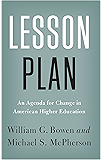 Lesson Plan: An Agenda for Change in American Higher Education (The William G. Bowen Memorial Series in Higher Education)