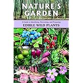 Nature's Garden: A Guide to Identifying, Harvesting, and Preparing Edible Wild Plants