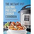 The Instant Pot Electric Pressure Cooker Cookbook: Easy Recipes for Fast & Healthy Meals