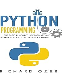 Python Programming: The Basic, Blackhat, Intermediary and Advanced Guide to Python Programming (4 in 1 Python Programming Bundle)