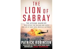 The Lion of Sabray: The Afghan Warrior Who Defied the Taliban and Saved the Life of Navy SEAL Marcus Luttrell