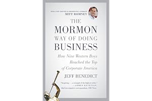 The Mormon Way of Doing Business: How Nine Western Boys Reached the Top of Corporate America