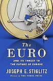 The Euro: And its Threat to the Future of Europe