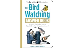 The Bird Watching Answer Book: Everything You Need to Know to Enjoy Birds in Your Backyard and Beyond (Cornell Lab of Ornithology)