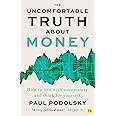 The Uncomfortable Truth About Money: How to live with uncertainty and think for yourself