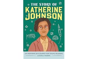 The Story of Katherine Johnson: An Inspiring Biography for Young Readers