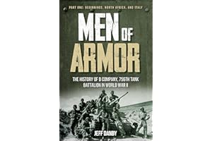 Men of Armor - The History of B Company, 756th Tank Battalion in World War II: Part One: Beginnings, North Africa, and Italy