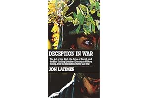 Deception in War: The Art of the Bluff, the Value of Deceit, and the Most Thrilling Episodes of Cunning in Military History f