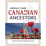 Finding Your Canadian Ancestors: A Beginner's Guide (Finding Your Ancestors)