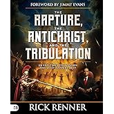 The Rapture, the Antichrist, and the Tribulation: An End-Times Countdown and What Happens Next
