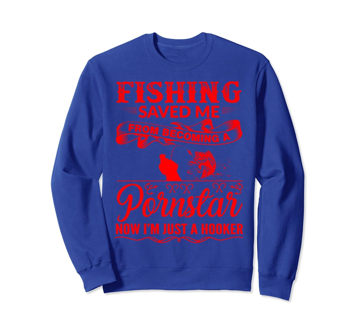 Fishing Saved Me From Becoming A PornStar Sweatshirt-anz