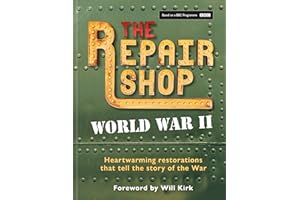 The Repair Shop: WWII: Heartwarming Restorations that Tell the Story of The War