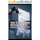The Toilet Paper Entrepreneur: The tell-it-like-it-is guide to cleaning up in business, even if you are at the end of your ro