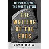 The Writing of the Gods: The Race to Decode the Rosetta Stone