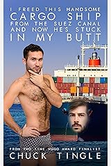 I Freed This Handsome Cargo Ship From The Suez Canal And Now He's Stuck In My Butt Kindle Edition