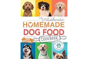 The Authentic Homemade Dog Food Cookbook: Vet-Approved, Nutritious Allergy-Friendly Recipes for Dogs of All Sizes: Feeding Gu