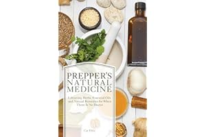 Prepper's Natural Medicine: Life-Saving Herbs, Essential Oils and Natural Remedies for When There is No Doctor (Preppers)