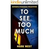 TO SEE TOO MUCH: Suspenseful psychological thriller fiction