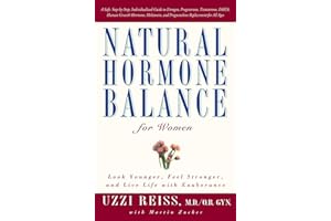 Natural Hormone Balance for Women: Look Younger, Feel Stronger, and Live Life with Exuberance