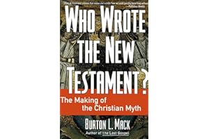 Who Wrote the New Testament?: The Making of the Christian Myth