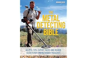 The Metal Detecting Bible: Helpful Tips, Expert Tricks and Insider Secrets for Finding Hidden Treasures