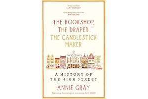 The Bookshop, The Draper, The Candlestick Maker: A History of the High Street