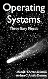 Operating Systems: Three Easy Pieces