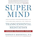 Super Mind: How to Boost Performance and Live a Richer and Happier Life Through Transcendental Meditation