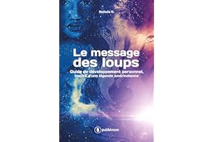 Le message des loups: Guide de développement personnel inspiré d'une légende amérindienne (French Edition)
